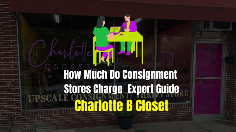 How Much Do Consignment Stores Charge – Expert Guide
