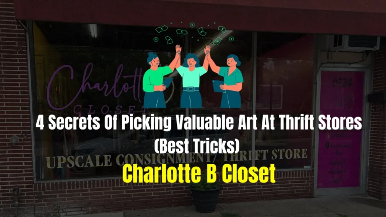 4 Secrets Of Picking Valuable Art At Thrift Stores (Best Tricks)