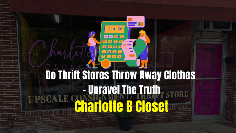Do Thrift Stores Throw Away Clothes – Unravel The Truth