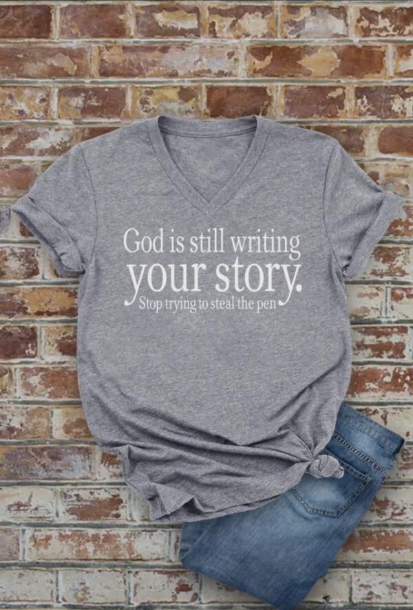 God is still writing your story. Stop trying to steal the pen